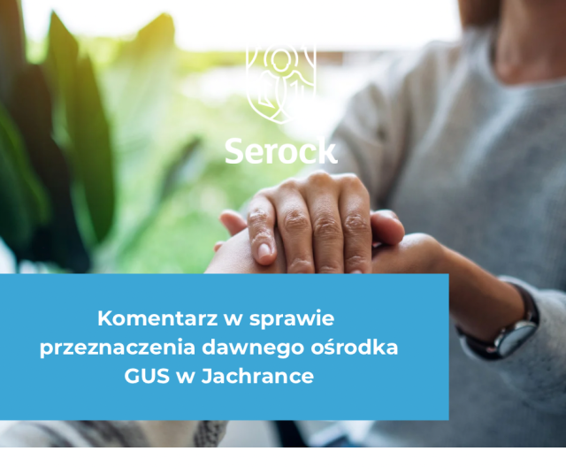 Komentarz w sprawie przeznaczenia dawnego ośrodka GUS w Jachrance 