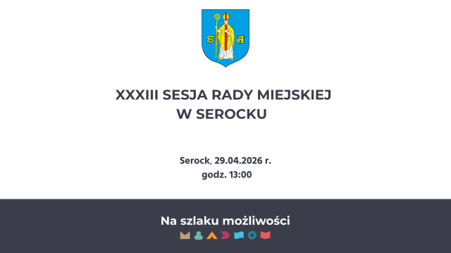  XXXIII Sesja Rady Miejskiej w Serocku