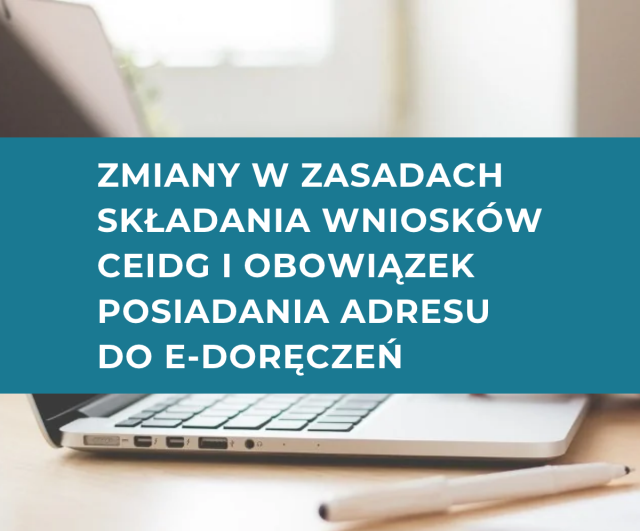 Zmiany w zasadach składania wniosków CEIDG i obowiązek posiadania adresu do e-doręczeń