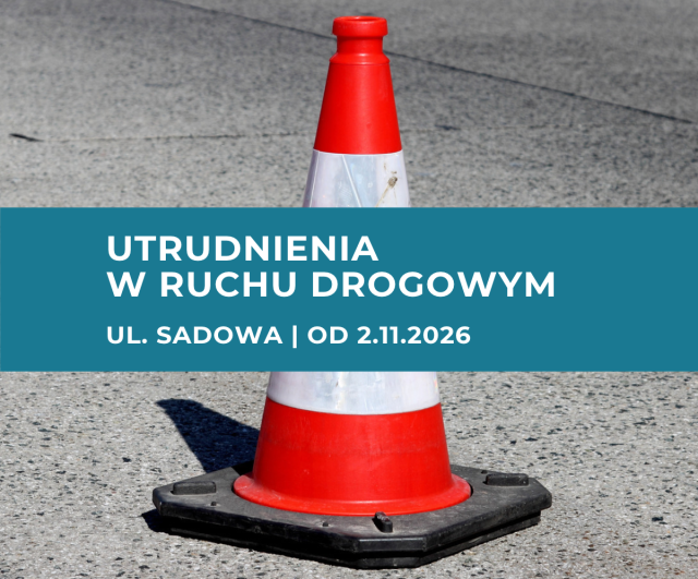 Utrudnienia w ruchu na ul. Sadowej w Serocku od 2 listopada 2026 r.